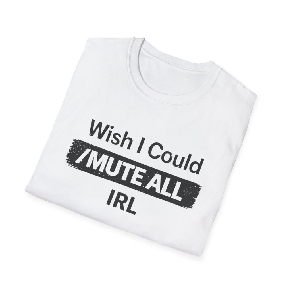 I Wish I Could /Mute All IRL