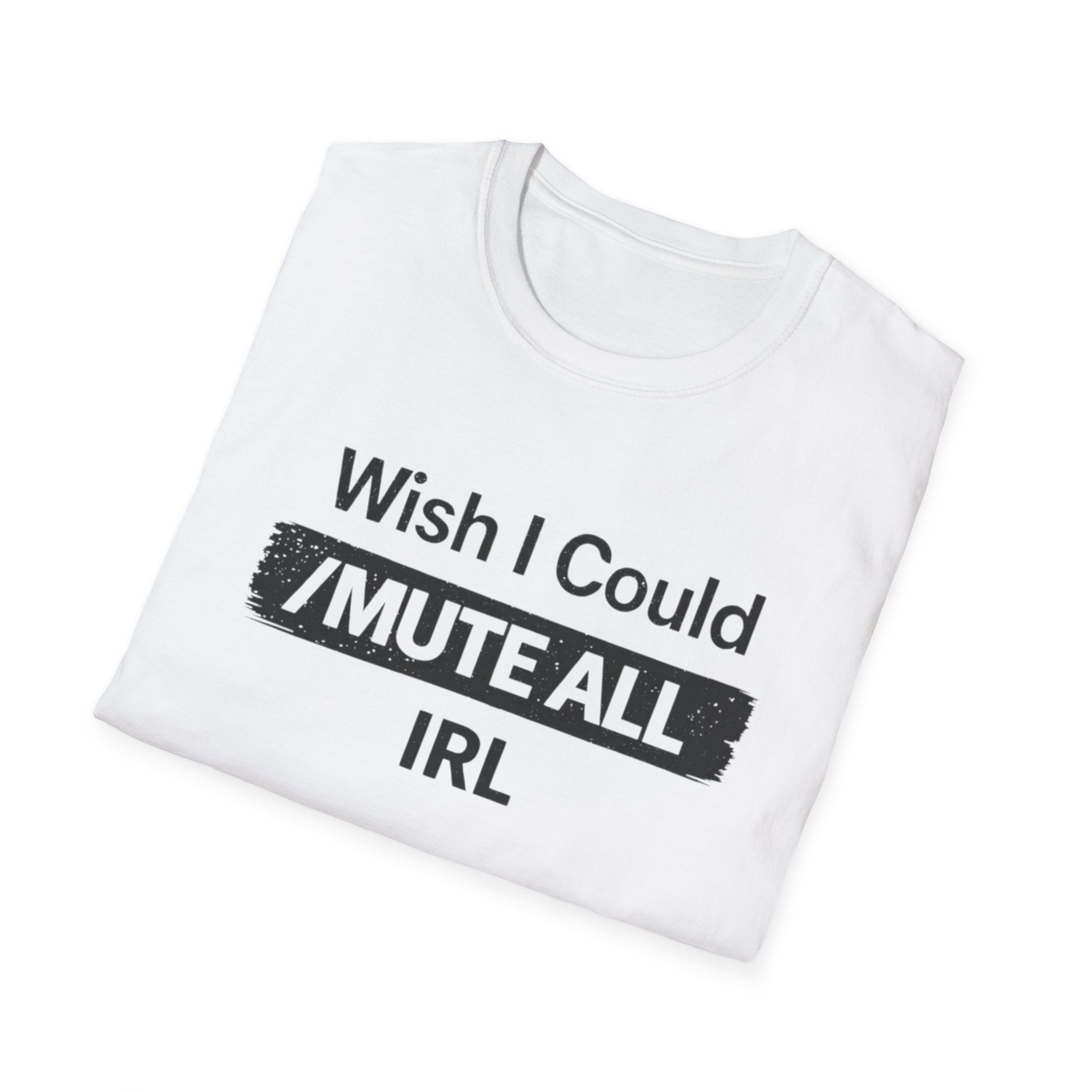 I Wish I Could /Mute All IRL