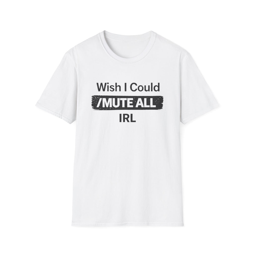 I Wish I Could /Mute All IRL