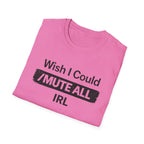 I Wish I Could /Mute All IRL