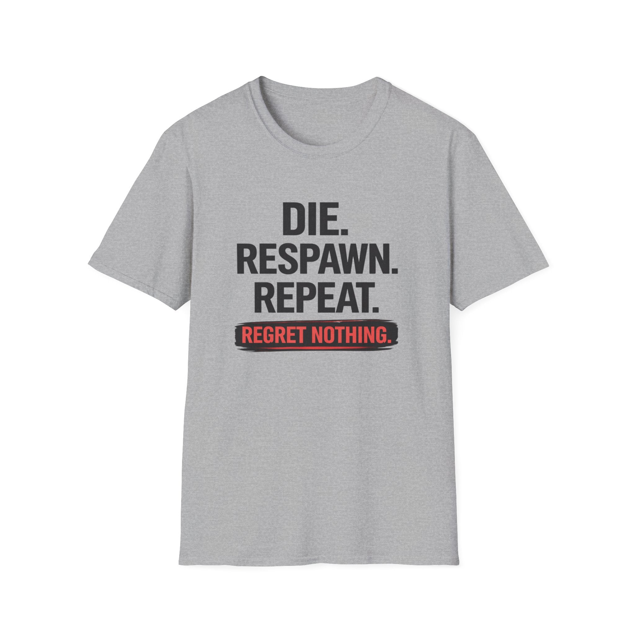 Die. Respawn. Repeat. Regret Nothing