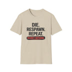 Die. Respawn. Repeat. Regret Nothing