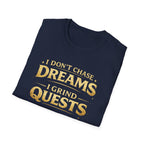 I don't Chase Dreams - I Grind Quests