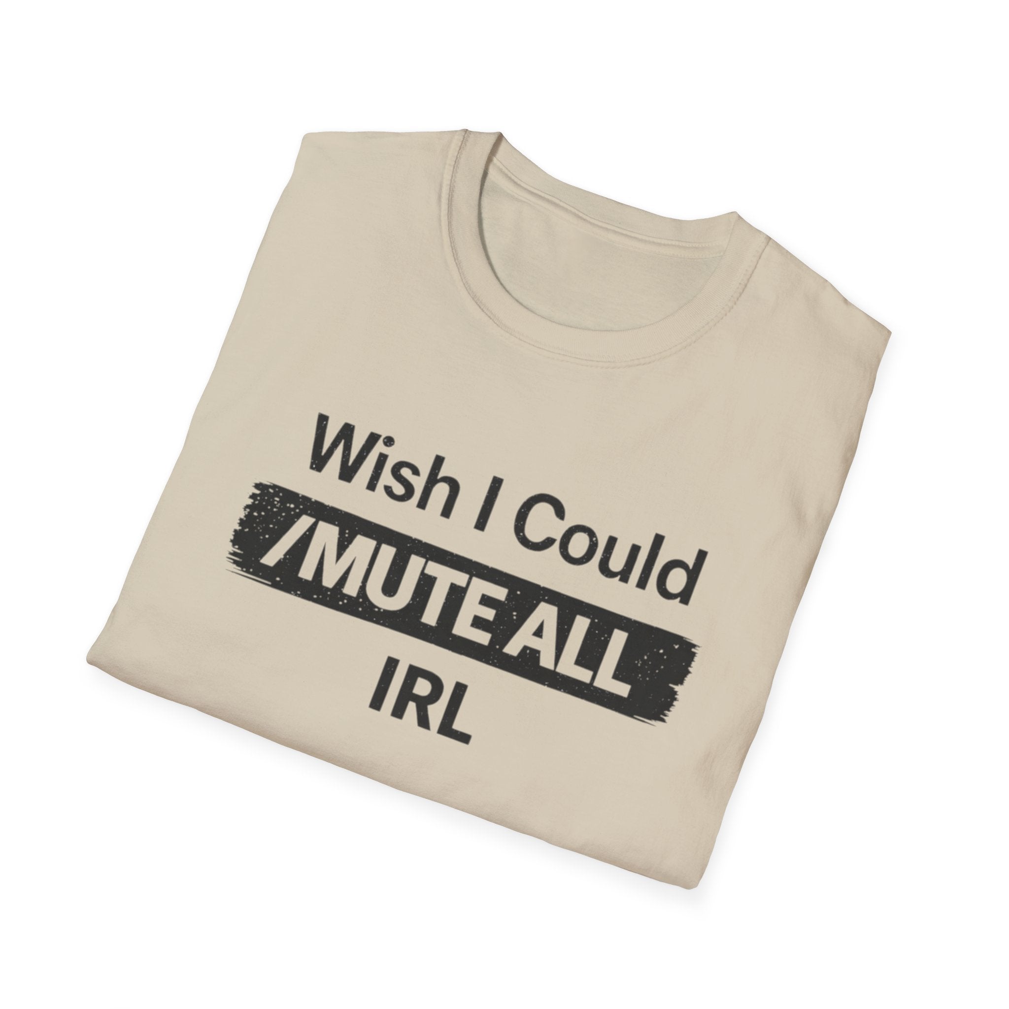 I Wish I Could /Mute All IRL