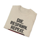 Die. Respawn. Repeat. Regret Nothing