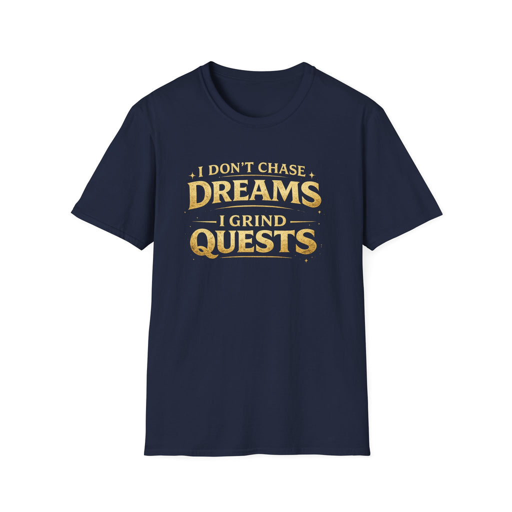 I don't Chase Dreams - I Grind Quests