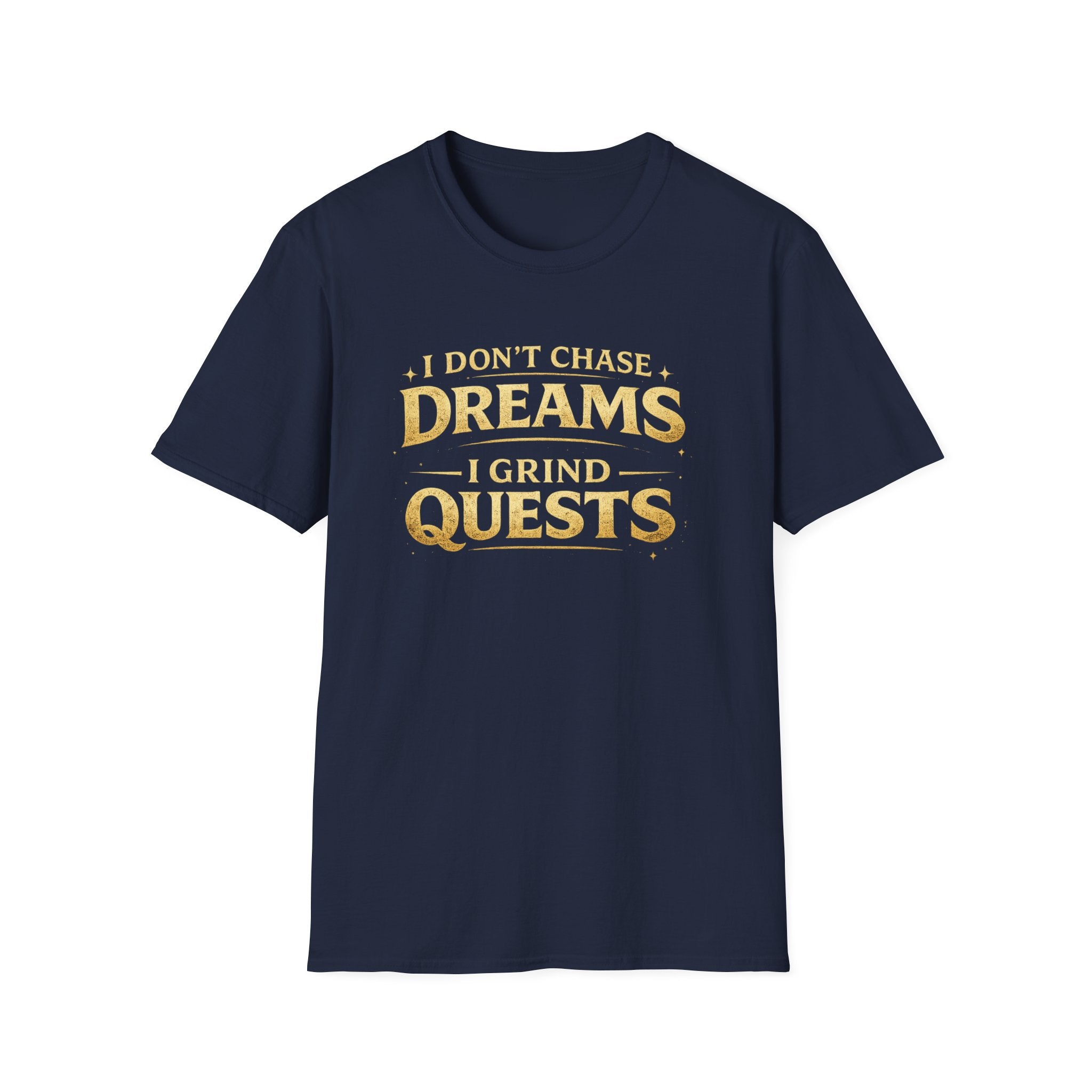 I don't Chase Dreams - I Grind Quests