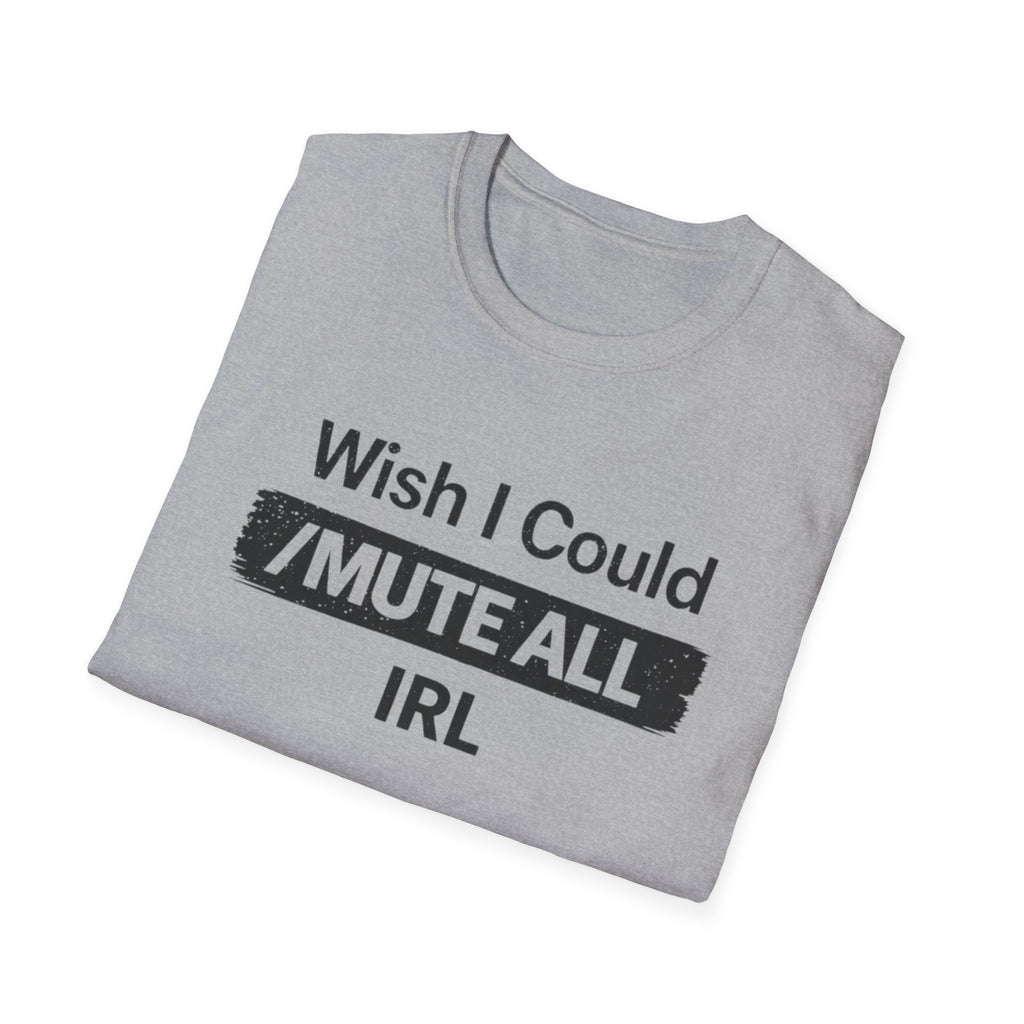 I Wish I Could /Mute All IRL
