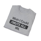 I Wish I Could /Mute All IRL
