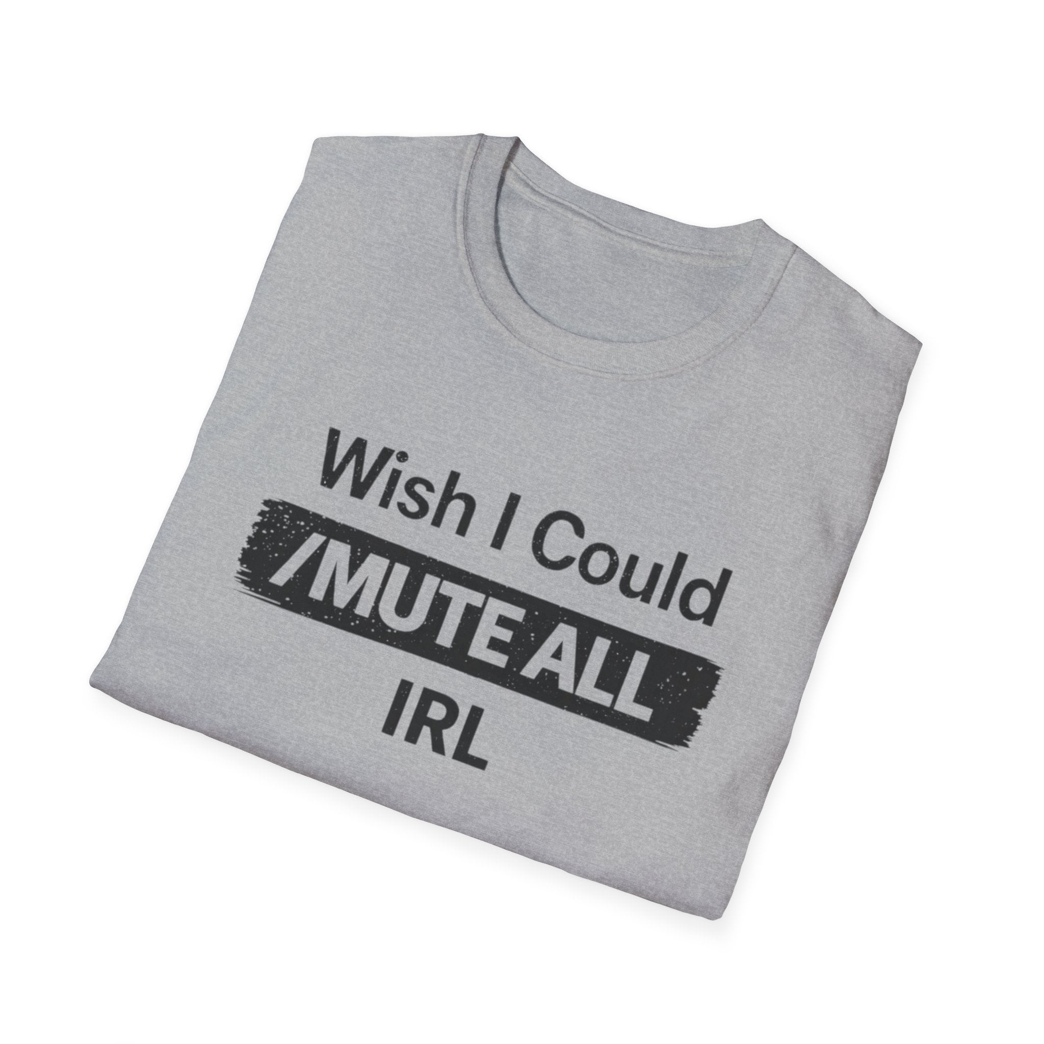 I Wish I Could /Mute All IRL