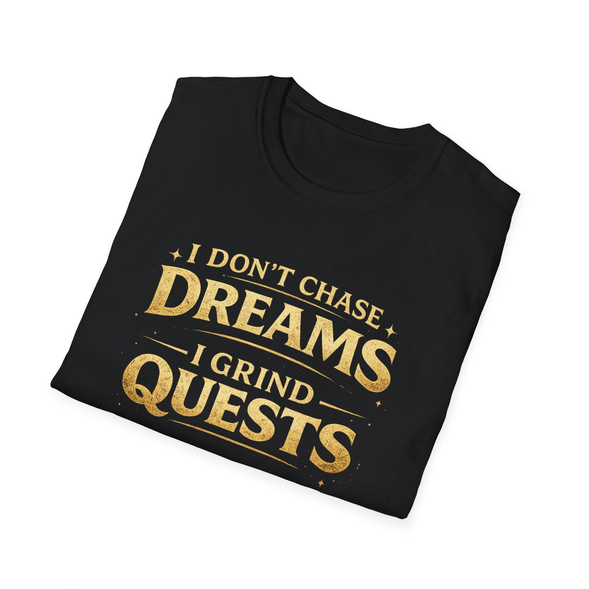 I don't Chase Dreams - I Grind Quests